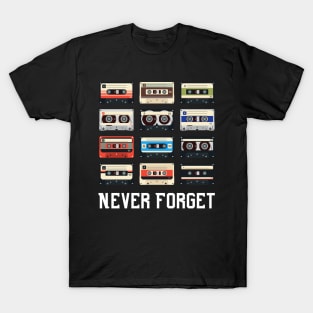 Never Forget Cassette Old School Very Funny T-Shirt